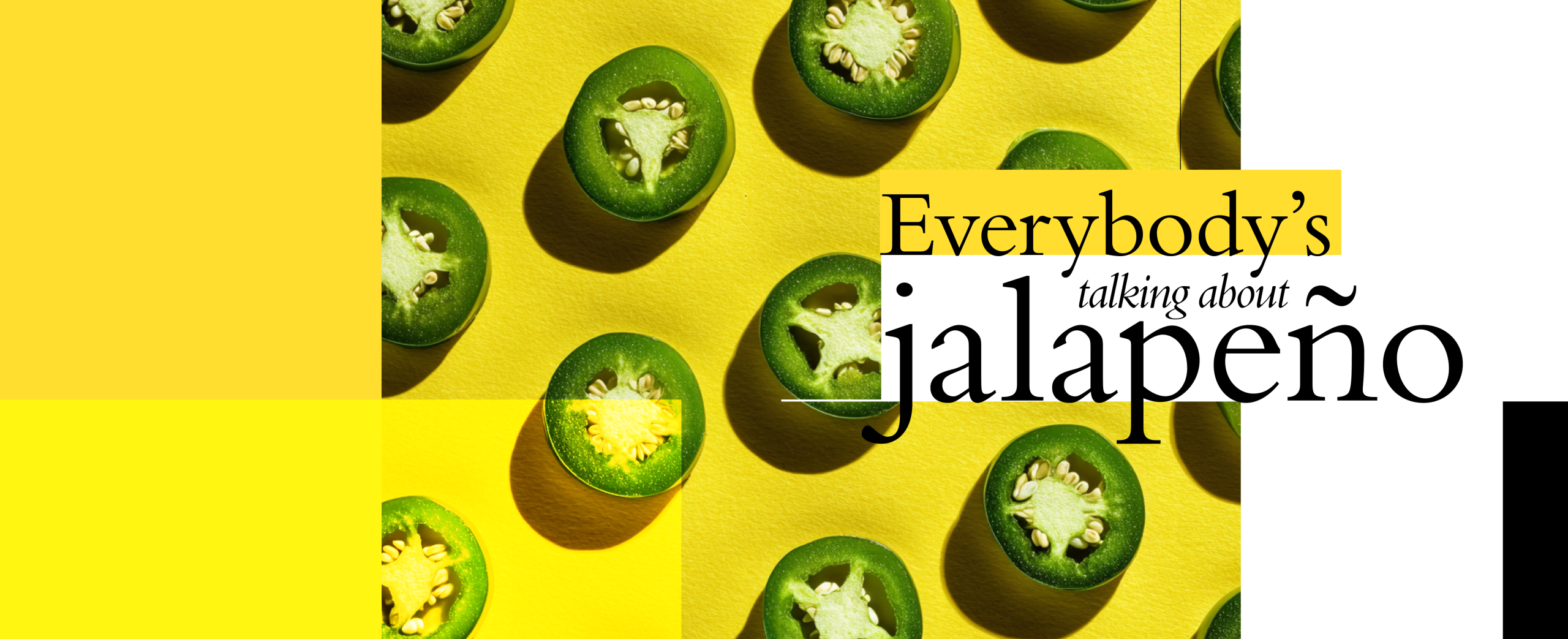 Everybody’s talking about jalapeño